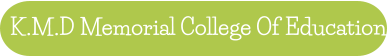 K.M.D Memorial College Of Education